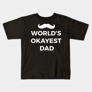 world's okayest dad gift for awesome dads Kids T-Shirt